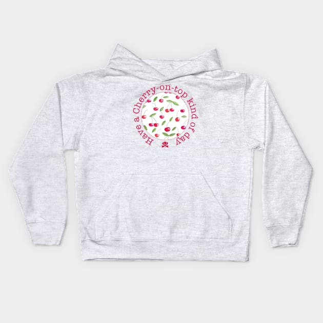 Have a cherry on top kind of day Kids Hoodie by Home Cyn Home 